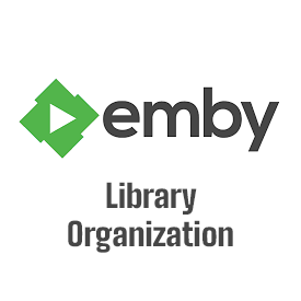 Emby Media Server Library File/Folder Organization